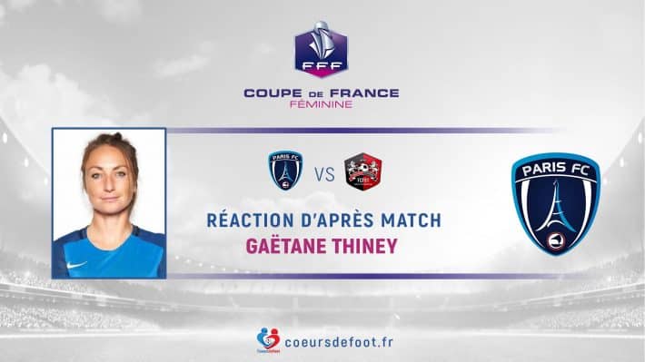 Gaëtane Thiney (Paris FC) : « L'objectif c'est d'aller au bout de cette Coupe de France »