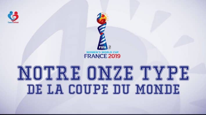 Mondial 2019 : Notre onze type de la Coupe du monde en France