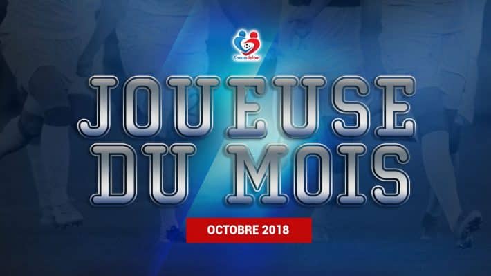 D1 - Découvrez la joueuse Coeurs de Foot du mois d'octobre