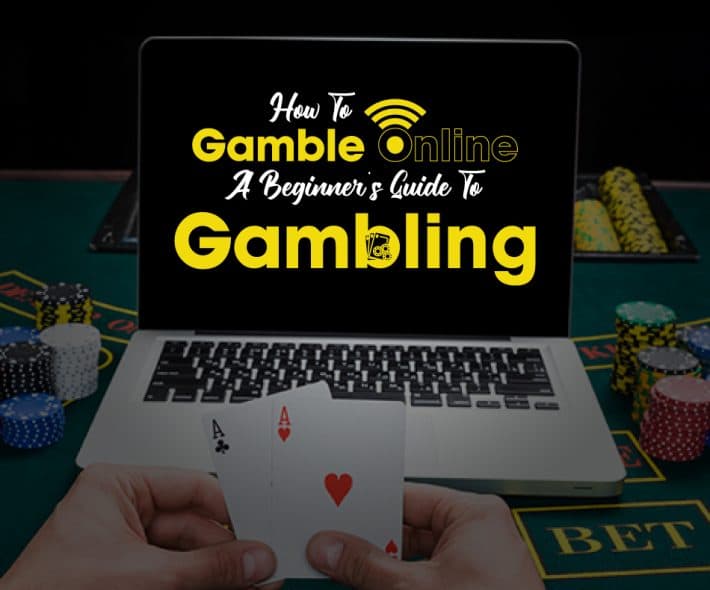 How To Gamble Online A Beginner's Guide To Gambling